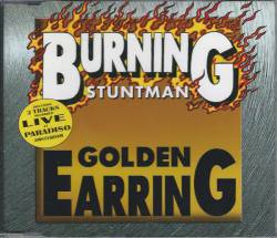 Golden Earring : Burning Stuntman